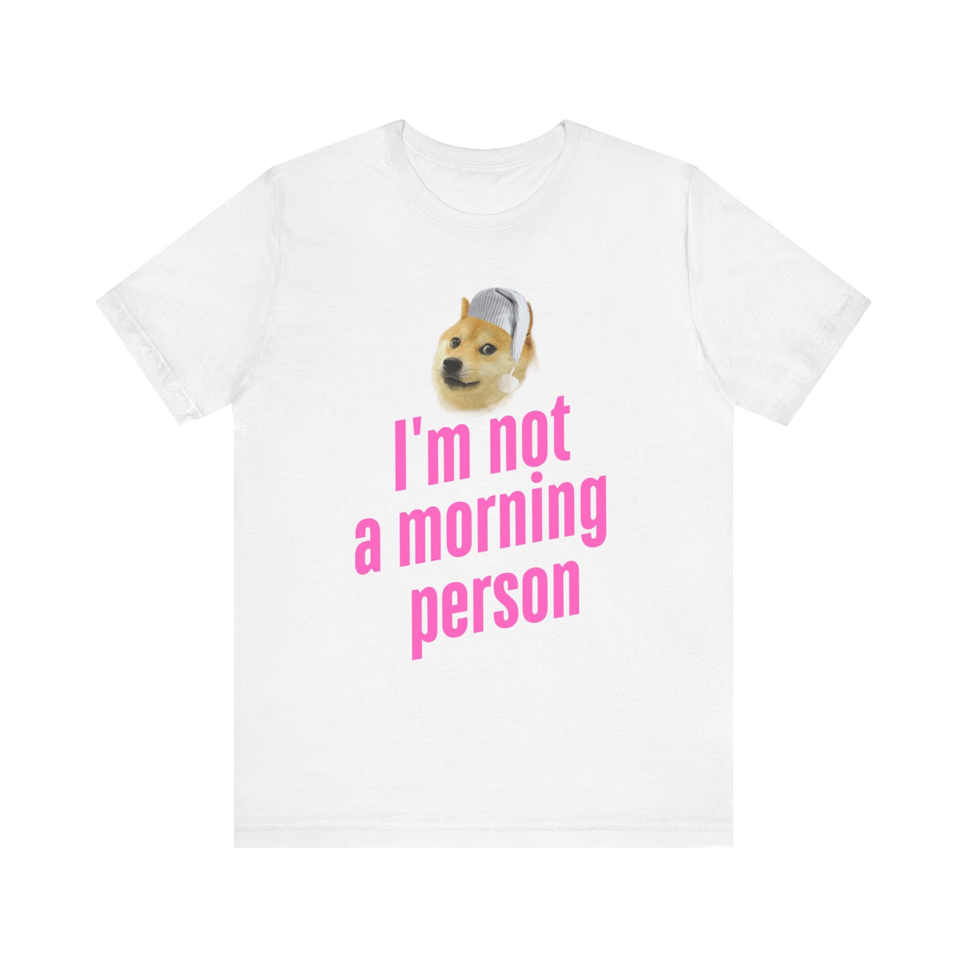 I'm Not a Morning Person T-Shirt – Fun & Relatable Humor Solid White Blend