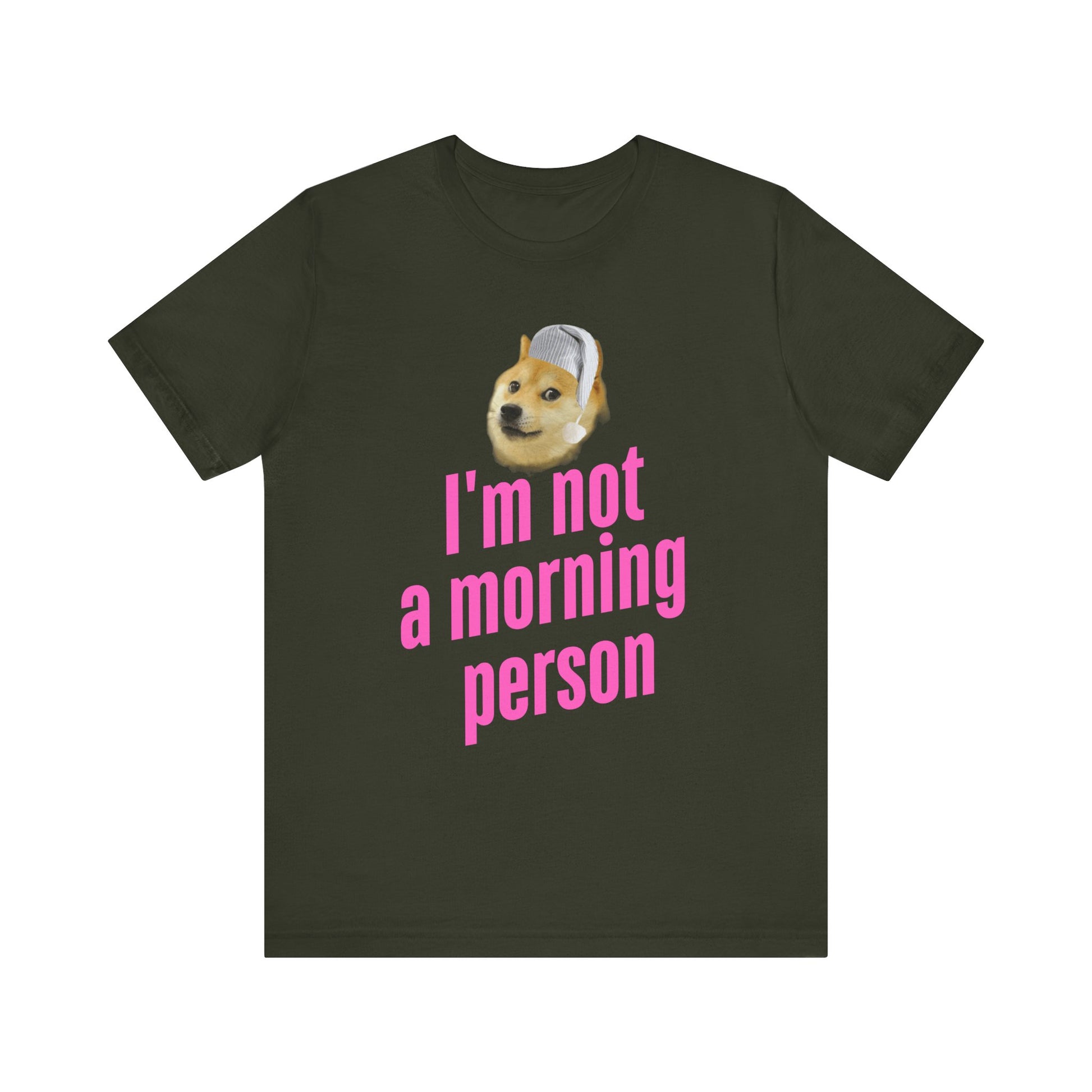 I'm Not a Morning Person T-Shirt – Fun & Relatable Humor Dark Olive