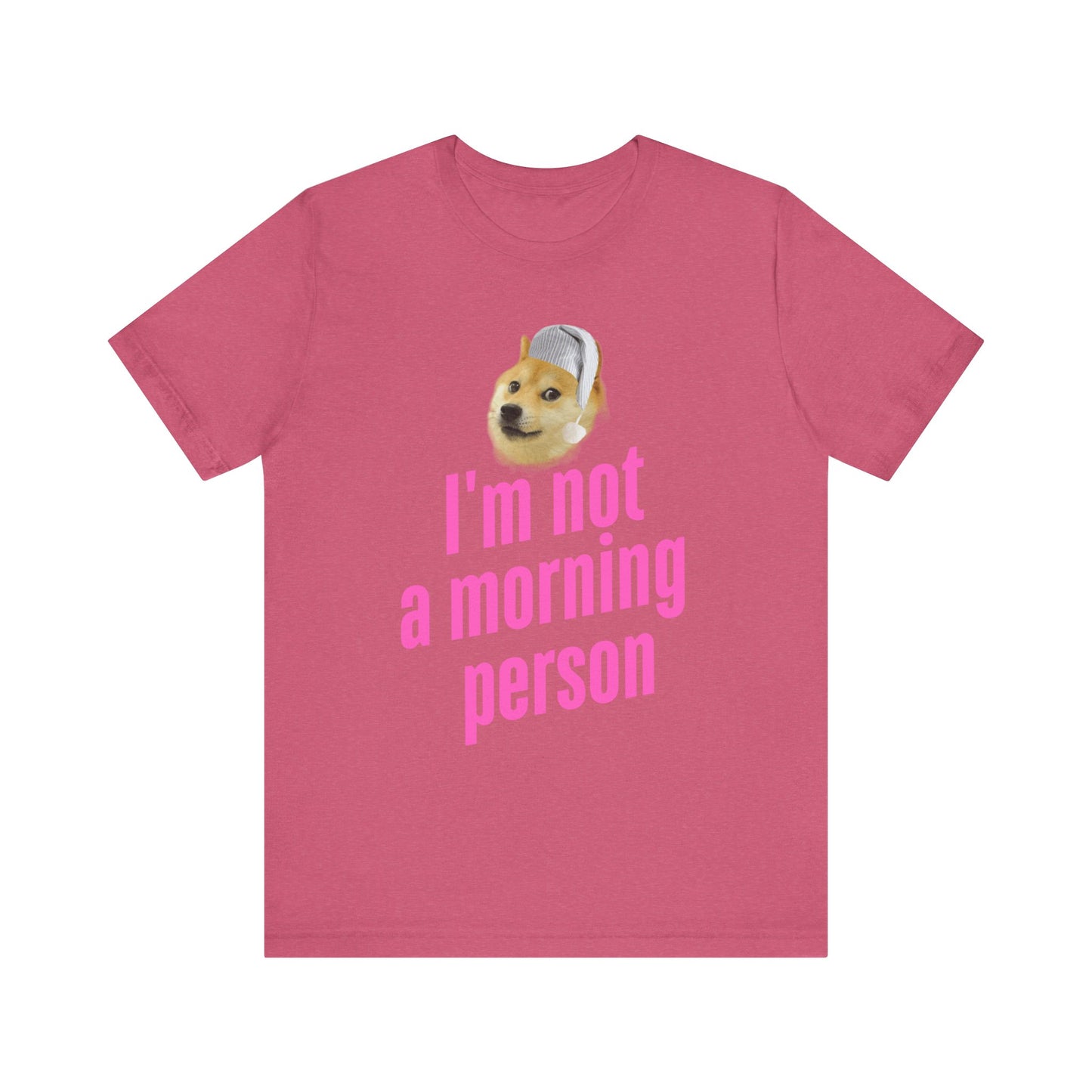 I'm Not a Morning Person T-Shirt – Fun & Relatable Humor Heather Raspberry