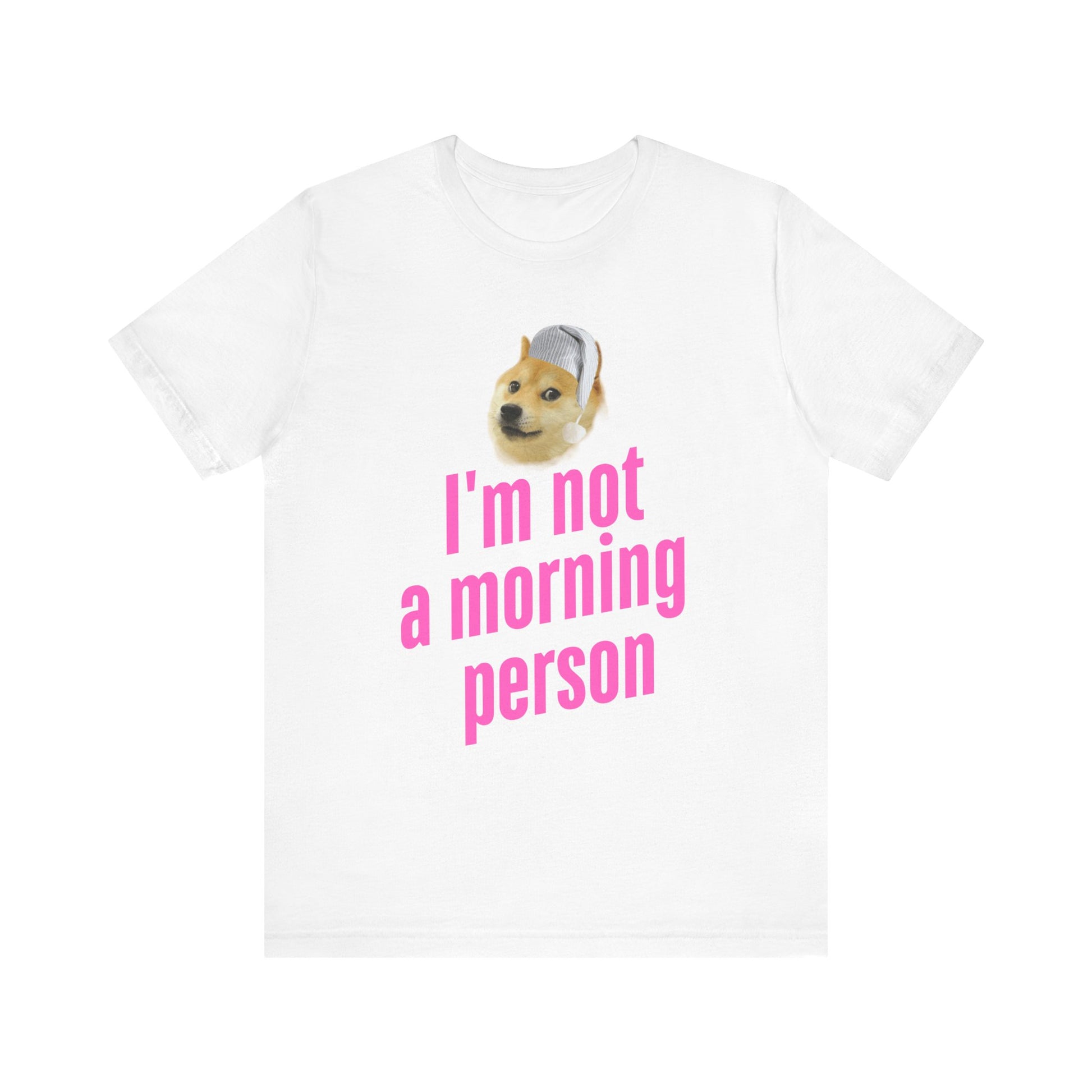 I'm Not a Morning Person T-Shirt – Fun & Relatable Humor White