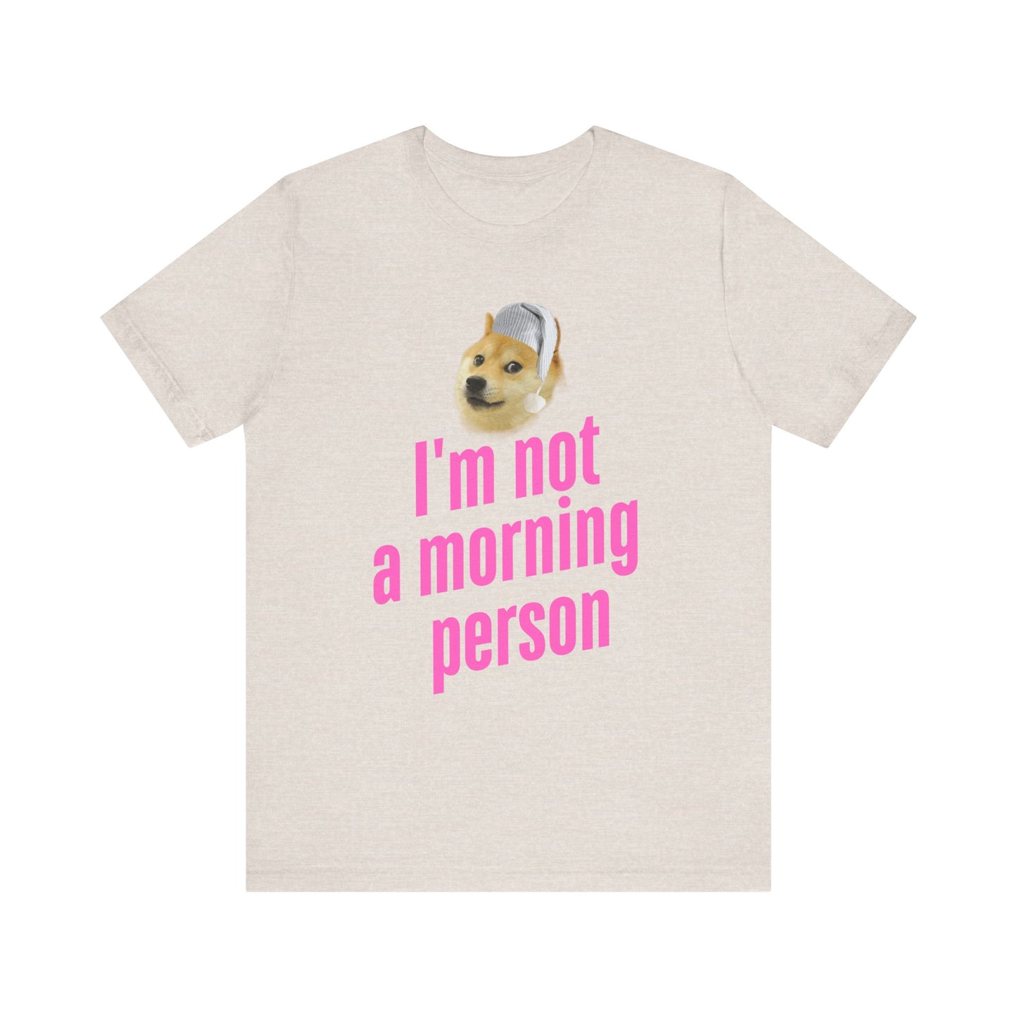 I'm Not a Morning Person T-Shirt – Fun & Relatable Humor Heather Dust