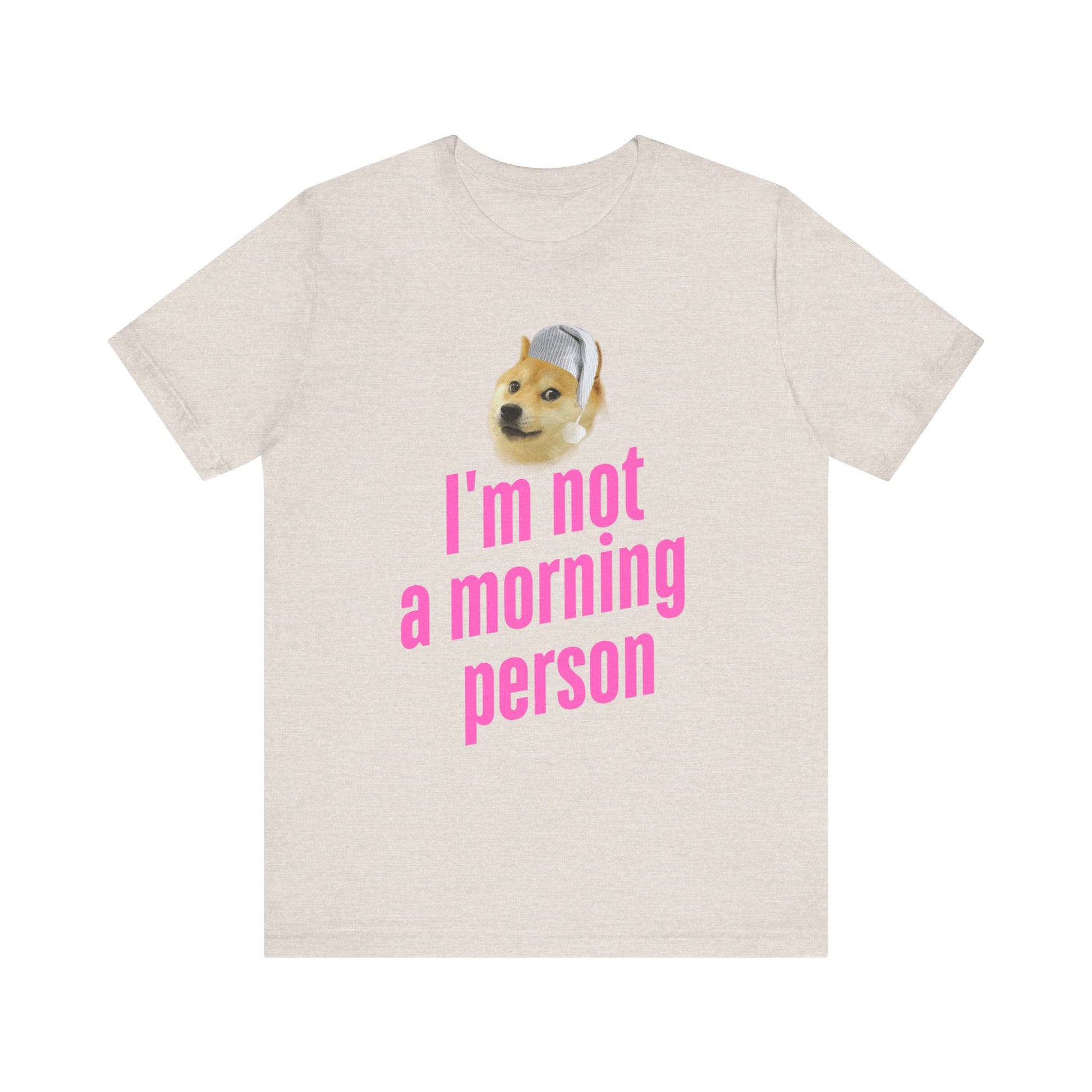 I'm Not a Morning Person T-Shirt – Fun & Relatable Humor Heather Dust